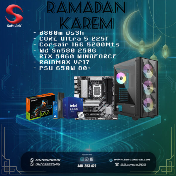 Ramadan Bundles (- B860M – CORE U5-225f – Corsair 16G 5200Mts – Wd Sn580 250G – RTX 5060 WINDFORCE – RAIDMAX V217- PSU 650W 80+)