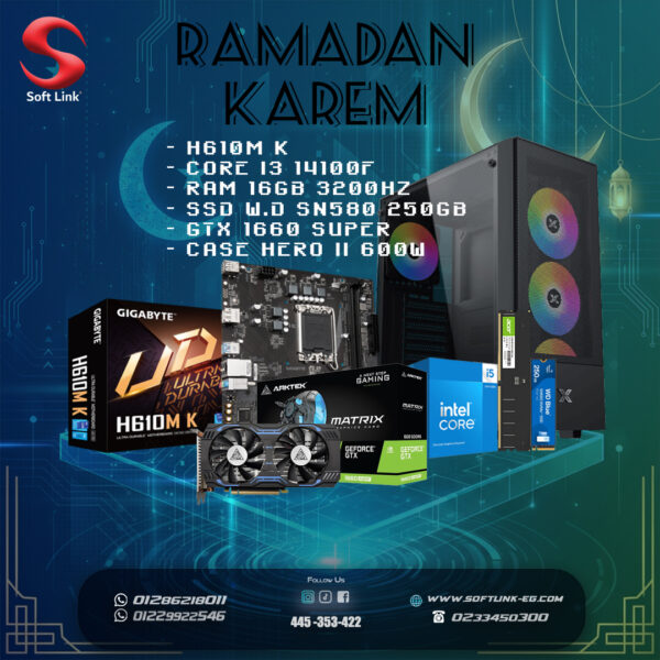 Ramadan Bundles (- H610M K – CORE I3 14100F – RAM 16GB 3200HZ – SSD W.D SN580 250GB – GTX 1660 SUPER – CASE HERO II 600W)